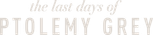Logo The Last Days of Ptolemy Grey