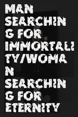 Poster de la película Man Searching for Immortality/Woman Searching for Eternity