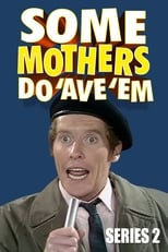 Some Mothers Do \'Ave \'Em