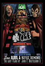 Poster de la película Love, Blood, & Aztec Demons: The Lost Films Of Juan F. Moctezuma II