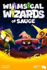 Poster de la película The Whimsical Wizards Of Sauce