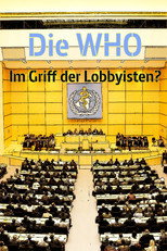 Poster de la película Die WHO - Im Griff der Lobbyisten?