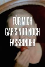 Poster de la película Für mich gab's nur noch Fassbinder