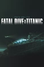 Poster de la película Fatal Dive to the Titanic: Truth and Lies