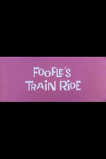 Poster de la película Foofle's Train Ride