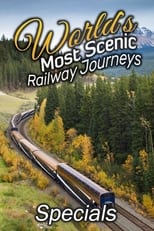 World\'s Most Scenic Railway Journeys