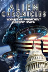 Poster de la película Alien Chronicles: What the President Doesn't Know