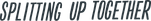 Logo Splitting Up Together