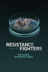 Poster de la película Resistance Fighters – The Global Antibiotics Crisis