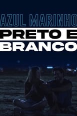 Poster de la película Azul Marinho Preto e Branco