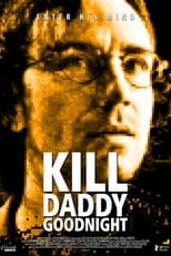 Poster de la película Kill Daddy Good Night