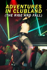 Poster de la película Adventures in Clubland (The Rise and Fall)