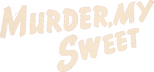 Logo Murder, My Sweet