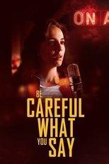 Poster de la película Be Careful What You Say