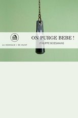 Poster de la película On Purge Bébé! - La Monnaie / De Munt