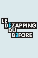 Poster de la serie Le Dézapping du Before