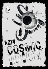 Poster de la película The Cosmic Idiot