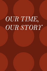 Poster de la película Our Time, Our Story