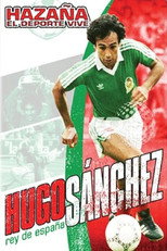 Poster de la película Hazaña El Deporte Vive: Hugo Sanchez - Rey De Espana