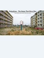 Poster de la película Fukushima - The Home That Once Was