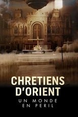 Poster de la película Chrétiens d'Orient : un monde en péril