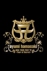 Poster de la película ayumi hamasaki ASIA TOUR 2007 A 〜Tour of Secret〜