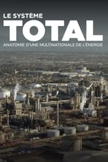 Poster de la película Le système Total, anatomie d'une multinationale de l'énergie