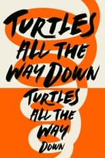 Poster de la película Turtles All the Way Down