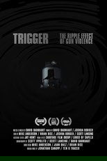 Poster de la película Trigger: The Ripple Effect of Gun Violence