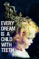 Poster de la película Every Dream is a Child with Teeth