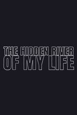 Poster de la película The Hidden River of My Life