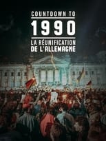 Poster de la película Countdown To 1990 : La réunification de l'Allemagne