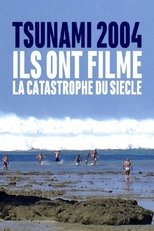 Poster de la película Tsunami 2004 : ils ont filmé la catastrophe du siècle