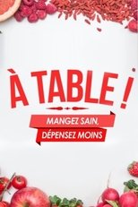 Poster de la serie A Table ! Mangez sain, dépensez moins