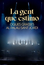 Poster de la película La gent que estimo. Oques Grasses al Palau Sant Jordi