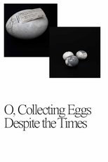 Poster de la película O, Collecting Eggs Despite the Times