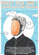 Poster de la película What You and I Share with the Salmon