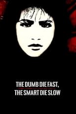 Poster de la película The Dumb Die Fast, The Smart Die Slow