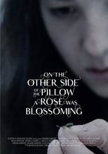 Poster de la película On the Other Side of the Pillow a Rose Was Blossoming