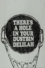 Poster de la película There's a Hole in Your Dustbin, Delilah