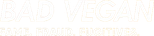 Logo Bad Vegan: Fame. Fraud. Fugitives.