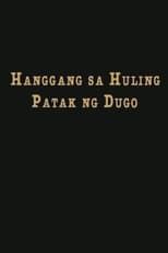 Poster de la película Hanggang Sa Huling Patak Ng Dugo