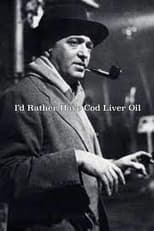 Poster de la película I'd Rather Have Cod Liver Oil