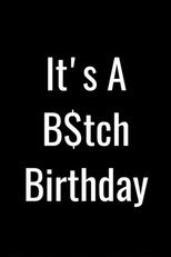 Poster de la película It's a B$tch Birthday