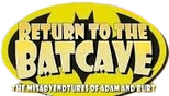 Logo Return to the Batcave: The Misadventures of Adam and Burt