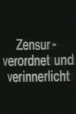 Poster de la película Zensur – Verordnet und Verinnerlicht