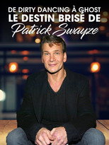 Poster de la película De Dirty Dancing à Ghost : le destin brisé de Patrick Swayze