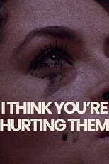 Poster de la película I Think You're Hurting Them