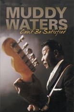 Poster de la película Muddy Waters: Can't Be Satisfied