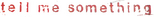 Logo Tell Me Something